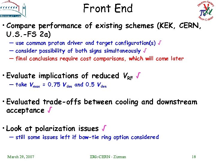 Front End • Compare performance of existing schemes (KEK, CERN, U. S. -FS 2