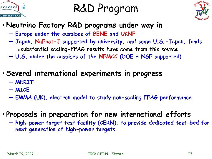 R&D Program • Neutrino Factory R&D programs under way in — Europe under the