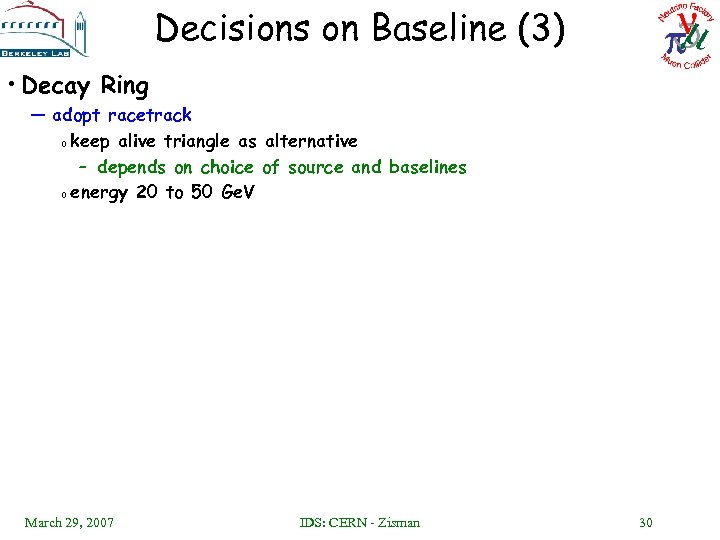 Decisions on Baseline (3) • Decay Ring — adopt racetrack o keep alive triangle