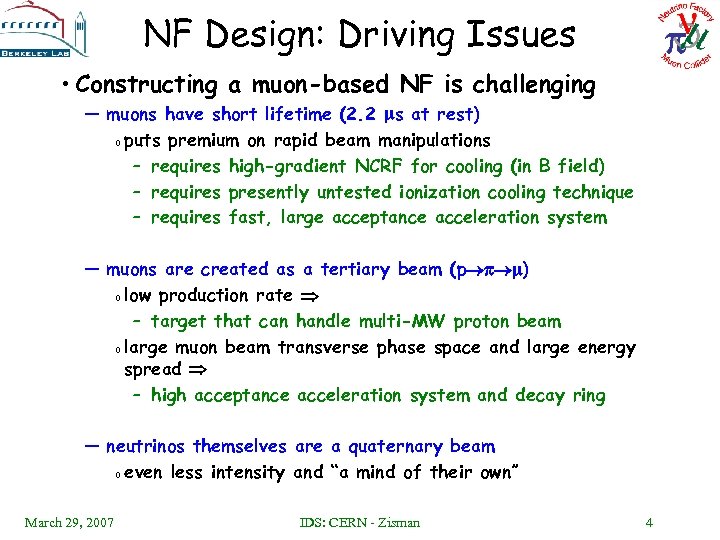 NF Design: Driving Issues • Constructing a muon-based NF is challenging — muons have