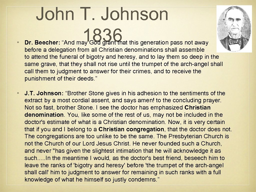 John T. Johnson 1836 • Dr. Beecher: “And may God grant that this generation