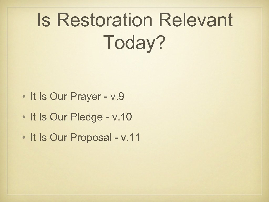 Is Restoration Relevant Today? • It Is Our Prayer - v. 9 • It