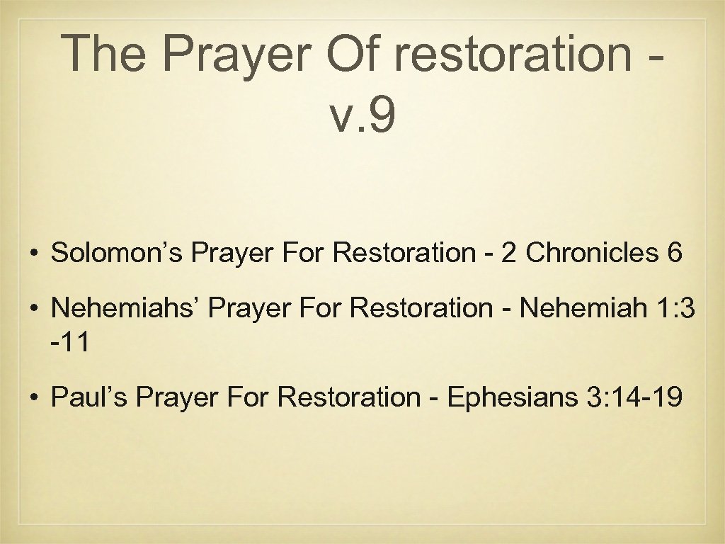 The Prayer Of restoration v. 9 • Solomon’s Prayer For Restoration - 2 Chronicles