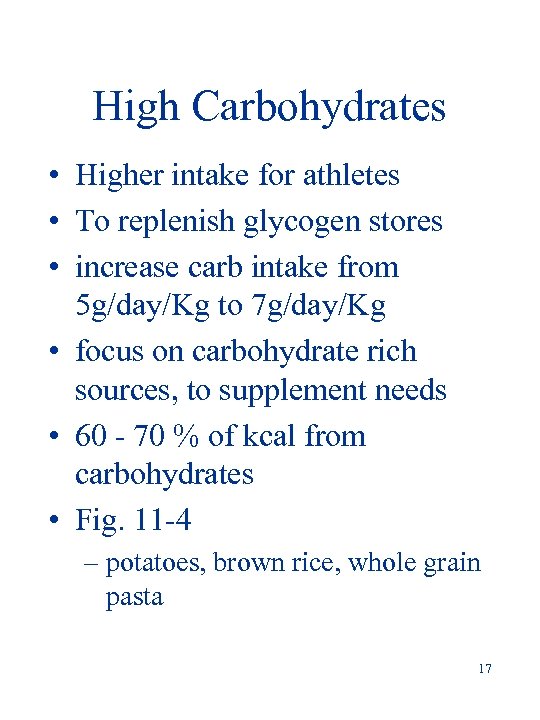 High Carbohydrates • Higher intake for athletes • To replenish glycogen stores • increase