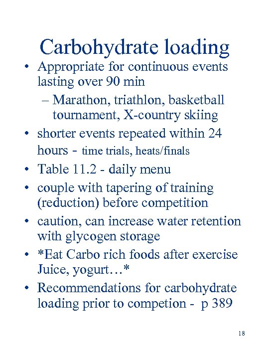 Carbohydrate loading • Appropriate for continuous events lasting over 90 min – Marathon, triathlon,