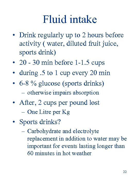 Fluid intake • Drink regularly up to 2 hours before activity ( water, diluted