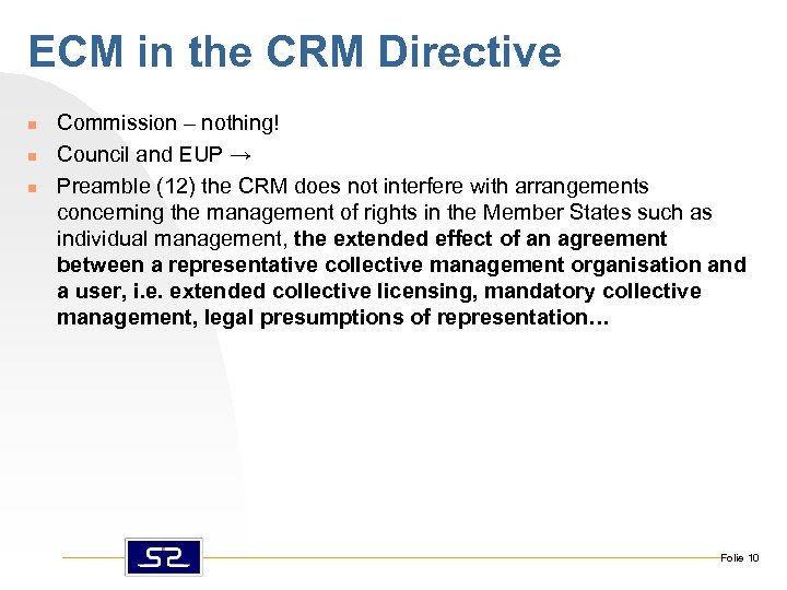 ECM in the CRM Directive n n n Commission – nothing! Council and EUP
