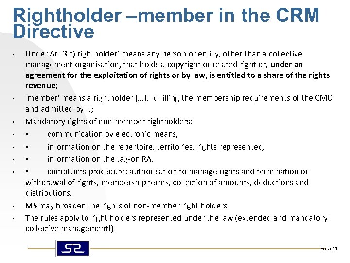 Rightholder –member in the CRM Directive • • • Under Art 3 c) rightholder’