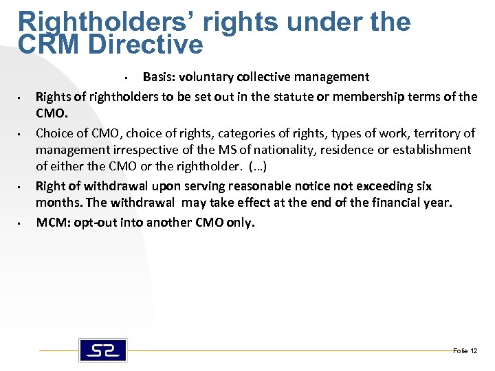 Rightholders’ rights under the CRM Directive Basis: voluntary collective management Rights of rightholders to