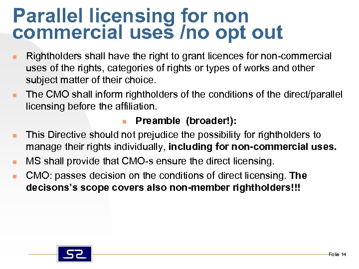 Parallel licensing for non commercial uses /no opt out n n n Rightholders shall