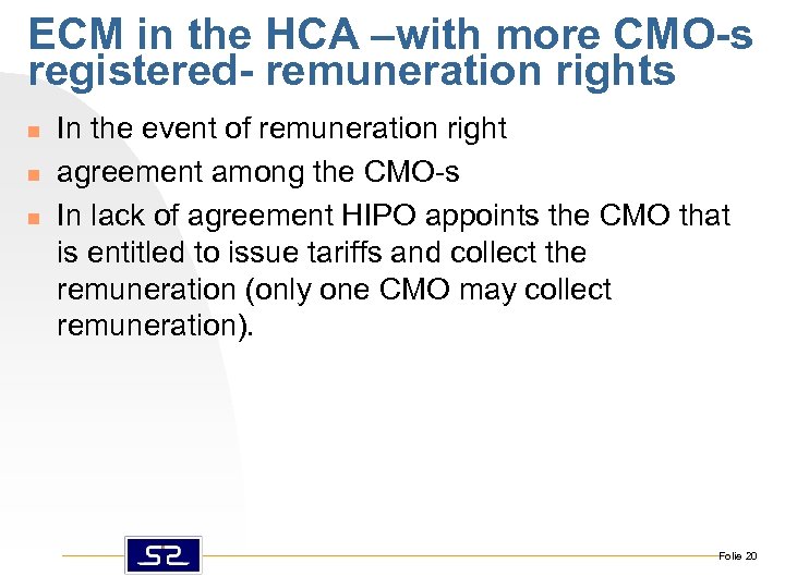 ECM in the HCA –with more CMO-s registered- remuneration rights n n n In