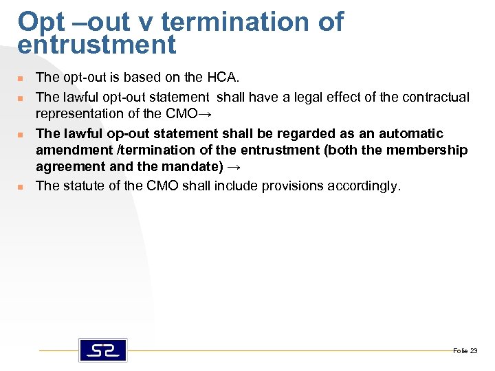 Opt –out v termination of entrustment n n The opt-out is based on the