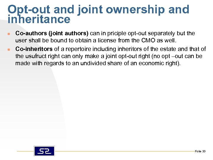 Opt-out and joint ownership and inheritance n n Co-authors (joint authors) can in priciple