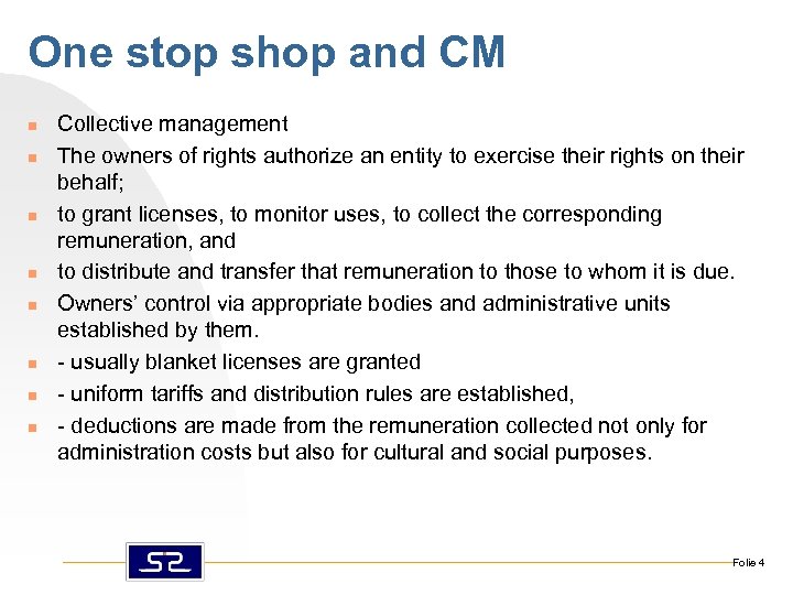 One stop shop and CM n n n n Collective management The owners of