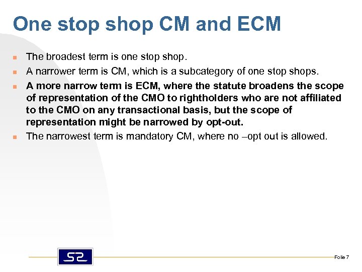 One stop shop CM and ECM n n The broadest term is one stop