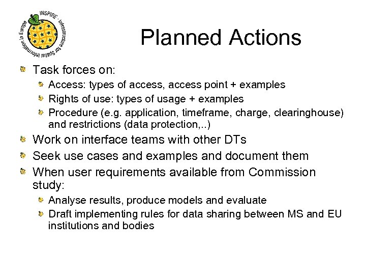 Planned Actions Task forces on: Access: types of access, access point + examples Rights