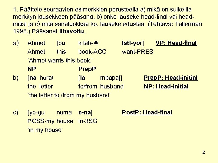 1. Päättele seuraavien esimerkkien perusteella a) mikä on sulkeilla merkityn lausekkeen pääsana, b) onko