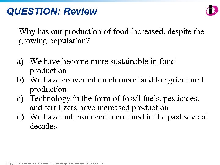 QUESTION: Review Why has our production of food increased, despite the growing population? a)