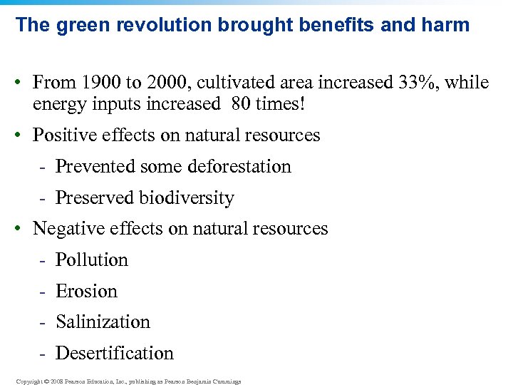 The green revolution brought benefits and harm • From 1900 to 2000, cultivated area