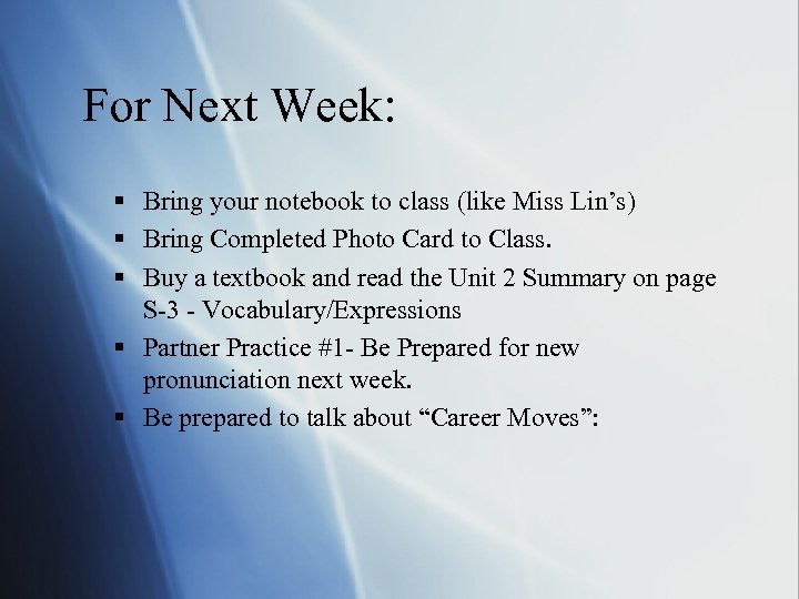 For Next Week: § Bring your notebook to class (like Miss Lin’s) § Bring