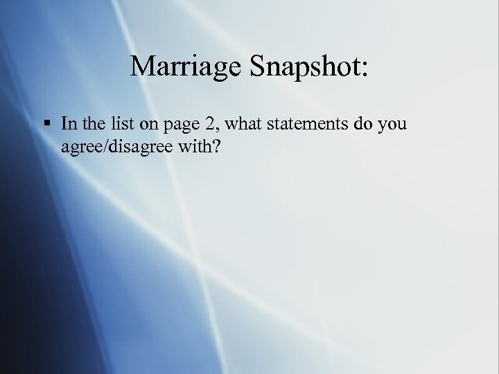 Marriage Snapshot: § In the list on page 2, what statements do you agree/disagree