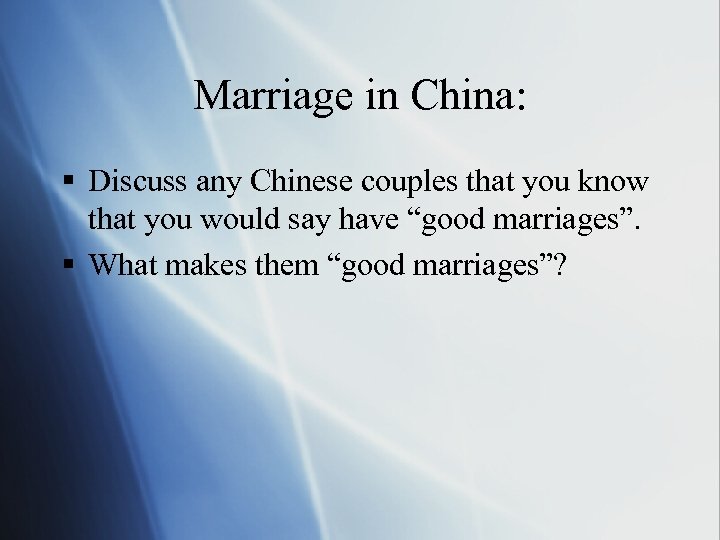 Marriage in China: § Discuss any Chinese couples that you know that you would
