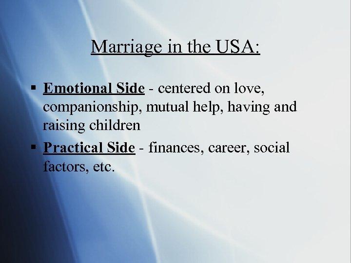 Marriage in the USA: § Emotional Side - centered on love, companionship, mutual help,