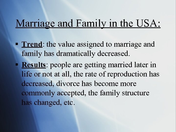 Marriage and Family in the USA: § Trend: the value assigned to marriage and