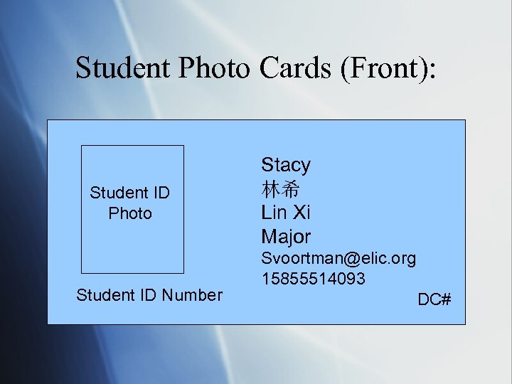 Student Photo Cards (Front): Student ID Photo Student ID Number Stacy 林希 Lin Xi