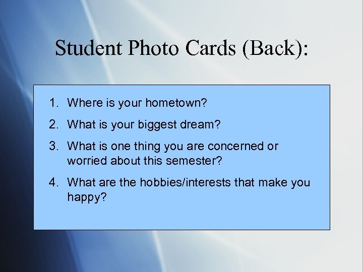 Student Photo Cards (Back): 1. Where is your hometown? 2. What is your biggest