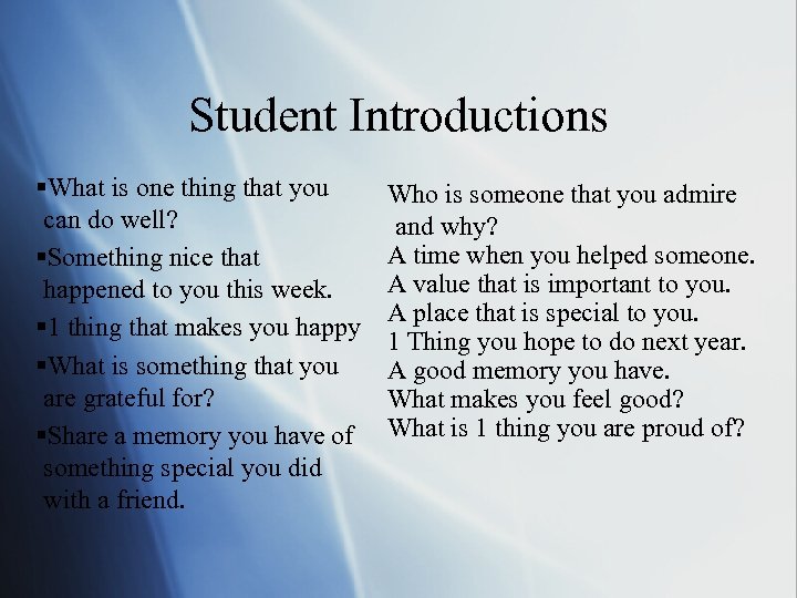 Student Introductions §What is one thing that you can do well? §Something nice that