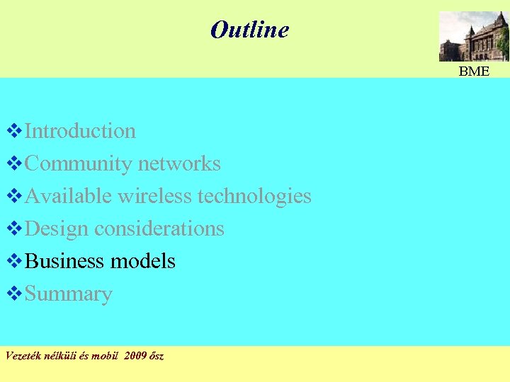 Outline BME v Introduction v Community networks v Available wireless technologies v Design considerations