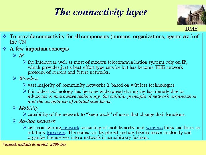 The connectivity layer BME v To provide connectivity for all components (humans, organizations, agents