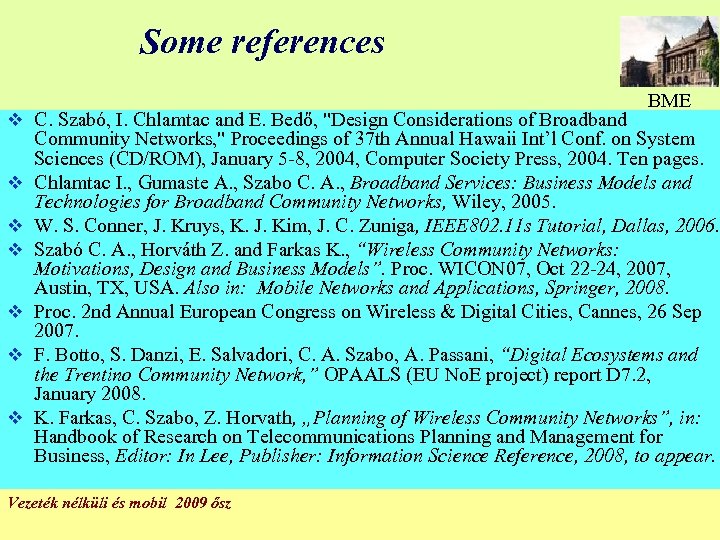 Some references v C. Szabó, I. Chlamtac and E. Bedő, 