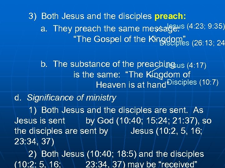 3) Both Jesus and the disciples preach: Jesus a. They preach the same message: