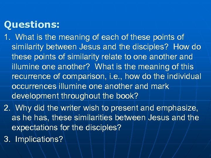 Questions: 1. What is the meaning of each of these points of similarity between