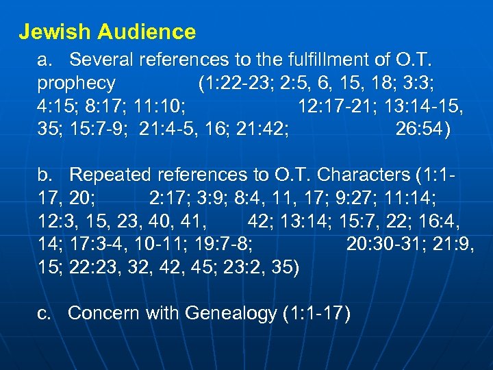 Jewish Audience a. Several references to the fulfillment of O. T. prophecy (1: 22