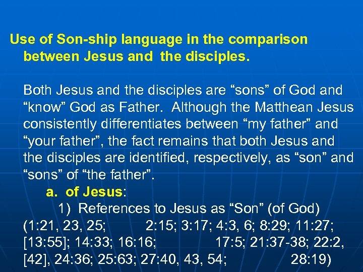 Use of Son-ship language in the comparison between Jesus and the disciples. Both Jesus