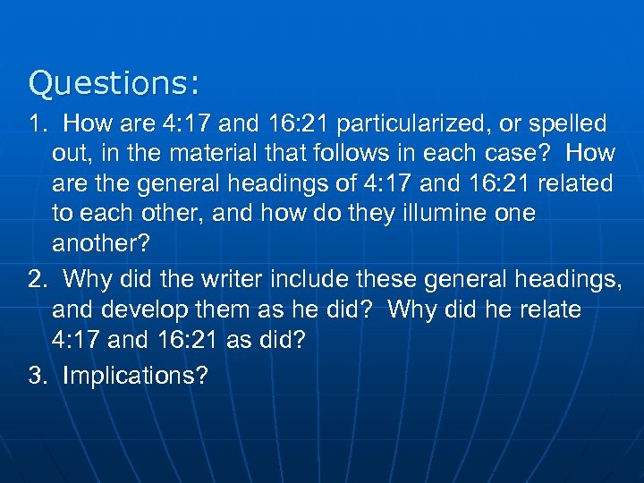 Questions: 1. How are 4: 17 and 16: 21 particularized, or spelled out, in