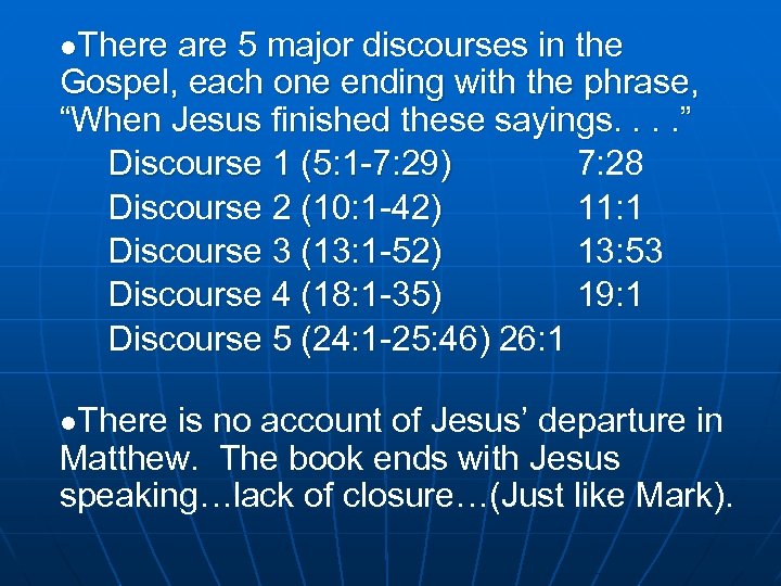 ●There are 5 major discourses in the Gospel, each one ending with the phrase,