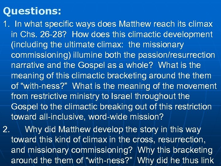 Questions: 1. In what specific ways does Matthew reach its climax in Chs. 26