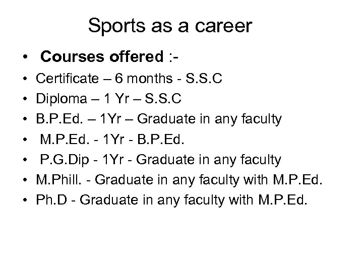 Sports as a career • Courses offered : • • Certificate – 6 months