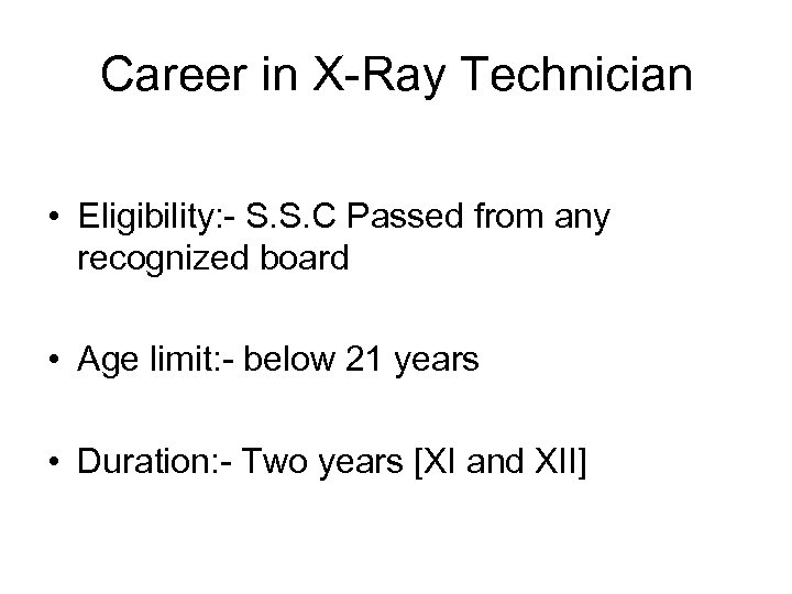 Career in X-Ray Technician • Eligibility: - S. S. C Passed from any recognized