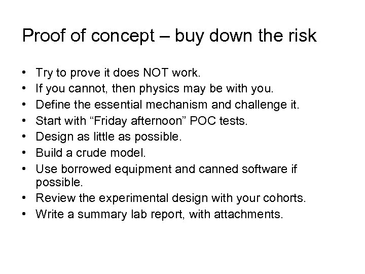 Proof of concept – buy down the risk • • Try to prove it