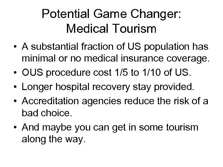 Potential Game Changer: Medical Tourism • A substantial fraction of US population has minimal