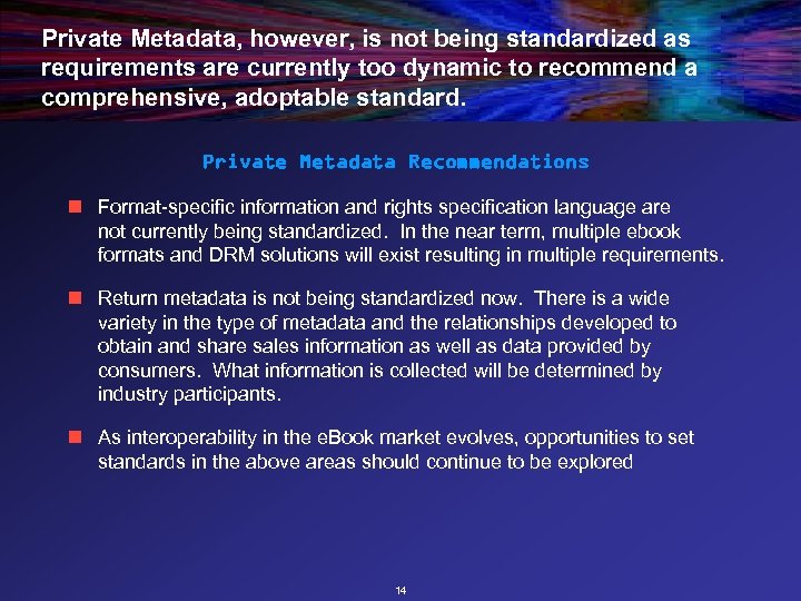 Private Metadata, however, is not being standardized as requirements are currently too dynamic to