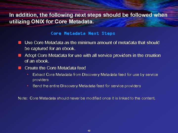In addition, the following next steps should be followed when utilizing ONIX for Core