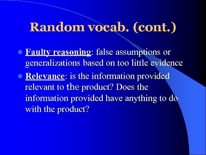 Random vocab. (cont. ) l Faulty reasoning: false assumptions or generalizations based on too