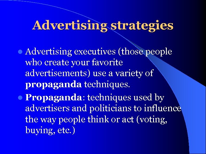 Advertising strategies l Advertising executives (those people who create your favorite advertisements) use a