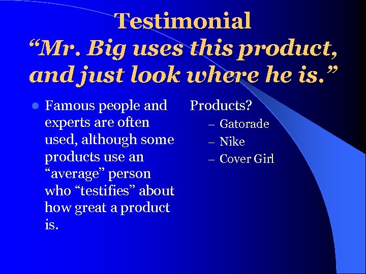 Testimonial “Mr. Big uses this product, and just look where he is. ” l